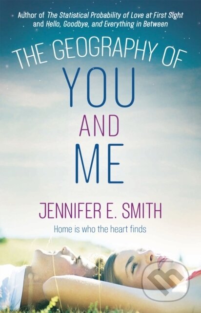 Kniha: The Geography of You and Me (Jennifer E. Smith). Quercus, 2022 Kniha: The Geography of You and Me (Jennifer E. Smith). Quercus, 2022