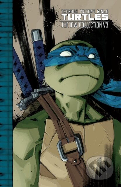 Kniha: Teenage Mutant Ninja Turtles: The IDW Collection Volume 3 (Brian Lynch, Tom Waltz a Kevin Eastman). Idea & Design Works, 2023 Kniha: Teenage Mutant Ninja Turtles: The IDW Collection Volume 3 (Brian Lynch, Tom Waltz a Kevin Eastman). Idea & Design Works, 2023