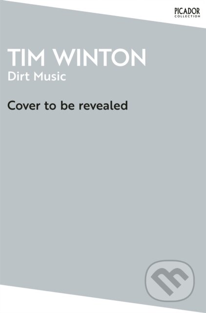 Kniha: Dirt Music (Tim Winton). Picador, 2025 Kniha: Dirt Music (Tim Winton). Picador, 2025