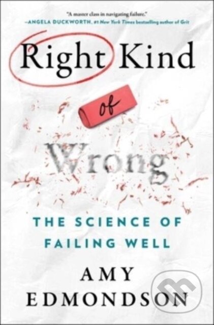 Kniha: Right Kind of Wrong (Amy C. Edmondson). , 2023 Kniha: Right Kind of Wrong (Amy C. Edmondson). , 2023