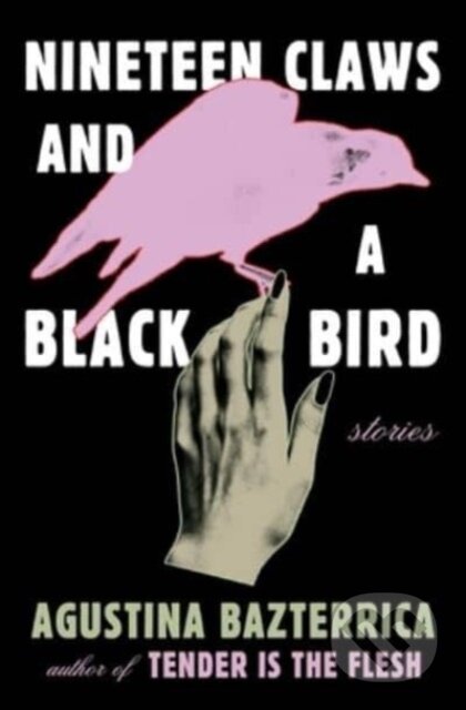 Kniha: Nineteen Claws and a Black Bird (Agustina Bazterrica). Scribner, 2023 Kniha: Nineteen Claws and a Black Bird (Agustina Bazterrica). Scribner, 2023