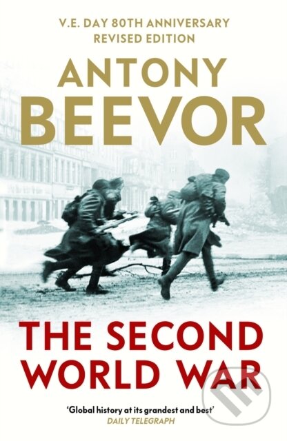 Kniha: The Second World War (Antony Beevor). Weidenfeld and Nicolson, 2025 Kniha: The Second World War (Antony Beevor). Weidenfeld and Nicolson, 2025