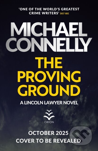 Kniha: The Proving Ground (Michael Connelly). Orion, 2025 Kniha: The Proving Ground (Michael Connelly). Orion, 2025