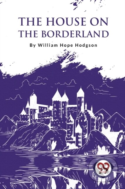 Kniha: The House on the Borderland (William Hope Hodgson). Double 9 Books LLP, 2022 Kniha: The House on the Borderland (William Hope Hodgson). Double 9 Books LLP, 2022