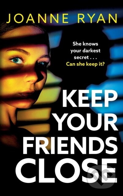 Kniha: Keep Your Friends Close (Joanne Ryan). Boldwood Books, 2024 Kniha: Keep Your Friends Close (Joanne Ryan). Boldwood Books, 2024