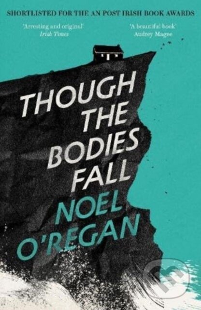Kniha: Though the Bodies Fall (Noel O'regan). Granta Books, 2024 Kniha: Though the Bodies Fall (Noel O'regan). Granta Books, 2024