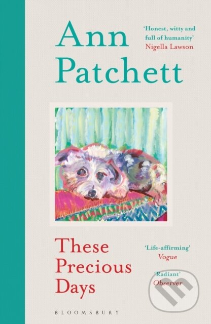 Kniha: These Precious Days (Ann Patchett). Bloomsbury, 2022 Kniha: These Precious Days (Ann Patchett). Bloomsbury, 2022