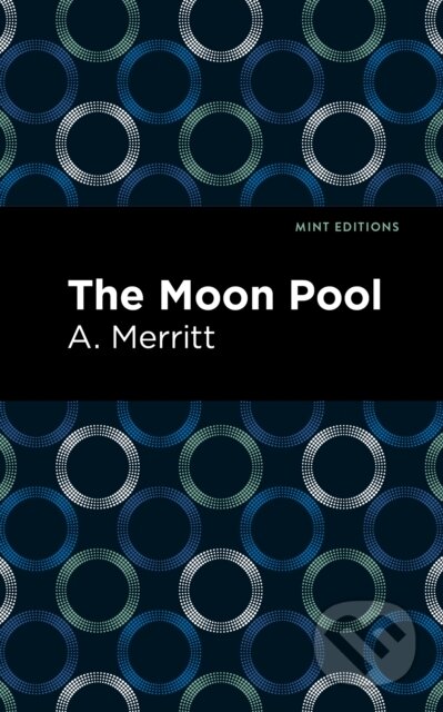 Kniha: The Moon Pool (A. Merritt). West Margin Press, 2022 Kniha: The Moon Pool (A. Merritt). West Margin Press, 2022