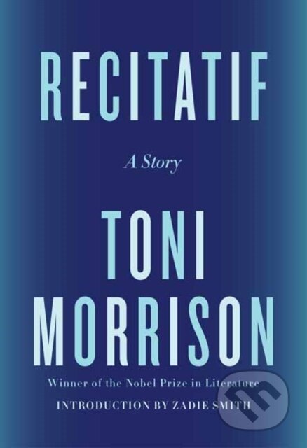 Kniha: Recitatif (Toni Morrison a Zadie Smith). Random House, 2022 Kniha: Recitatif (Toni Morrison a Zadie Smith). Random House, 2022