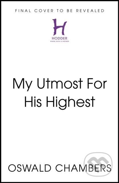 Kniha: My Utmost For His Highest (Oswald Chambers). John Murray, 2025 Kniha: My Utmost For His Highest (Oswald Chambers). John Murray, 2025