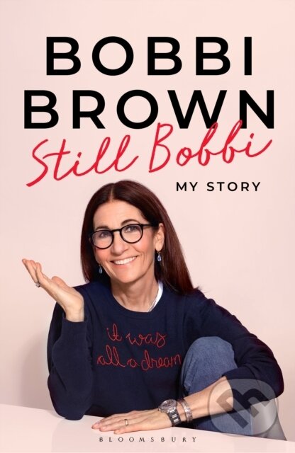 Kniha: Still Bobbi (Bobbi Brown). Bloomsbury, 2025 Kniha: Still Bobbi (Bobbi Brown). Bloomsbury, 2025