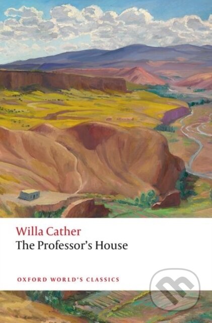 Kniha: The Professor's House (Willa Cather a Melissa J. Homestead). Oxford University Press, 2025 Kniha: The Professor's House (Willa Cather a Melissa J. Homestead). Oxford University Press, 2025