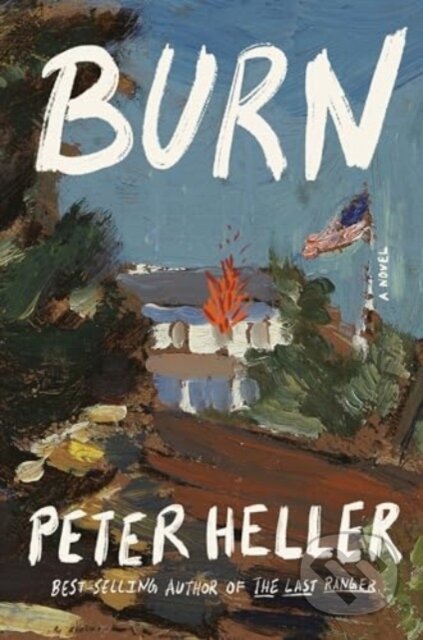 Kniha: Burn (Peter Heller). Random House, 2024 Kniha: Burn (Peter Heller). Random House, 2024