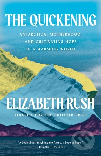 Kniha: The Quickening (Elizabeth Rush). Milkweed Editions, 2024 Kniha: The Quickening (Elizabeth Rush). Milkweed Editions, 2024