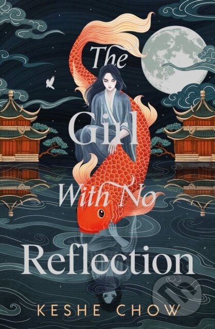 Kniha: The Girl With No Reflection (Keshe Chow). Hodderscape, 2024 Kniha: The Girl With No Reflection (Keshe Chow). Hodderscape, 2024