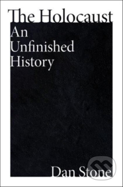 Kniha: The Holocaust (Dan Stone). Mariner Books, 2024 Kniha: The Holocaust (Dan Stone). Mariner Books, 2024
