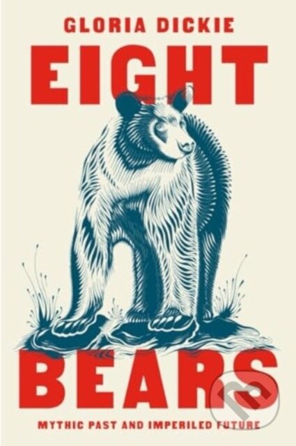 Kniha: Eight Bears (Gloria Dickie). WW Norton & Co, 2024 Kniha: Eight Bears (Gloria Dickie). WW Norton & Co, 2024