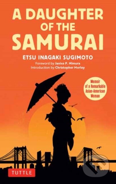 Kniha: A Daughter of the Samurai (Etsu Inagaki Sugimoto). Tuttle Publishing, 2025 Kniha: A Daughter of the Samurai (Etsu Inagaki Sugimoto). Tuttle Publishing, 2025