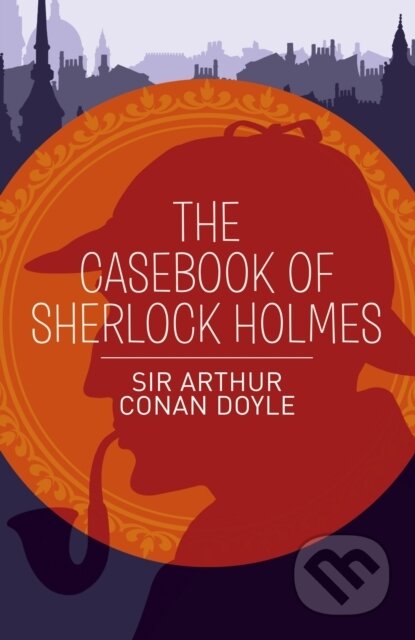 Kniha: The Casebook of Sherlock Holmes (Arthur Conan Doyle). Arcturus, 2025 Kniha: The Casebook of Sherlock Holmes (Arthur Conan Doyle). Arcturus, 2025