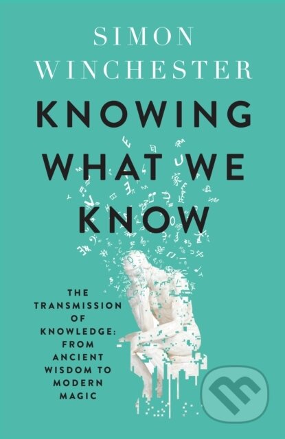Kniha: Knowing What We Know (Simon Winchester). William Collins, 2023 Kniha: Knowing What We Know (Simon Winchester). William Collins, 2023