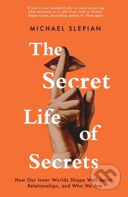 Kniha: The Secret Life Of Secrets (Michael Slepian). Robinson, 2022 Kniha: The Secret Life Of Secrets (Michael Slepian). Robinson, 2022