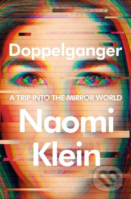 Kniha: Doppelganger (Naomi Klein). Farrar, Straus and Giroux, 2023 Kniha: Doppelganger (Naomi Klein). Farrar, Straus and Giroux, 2023