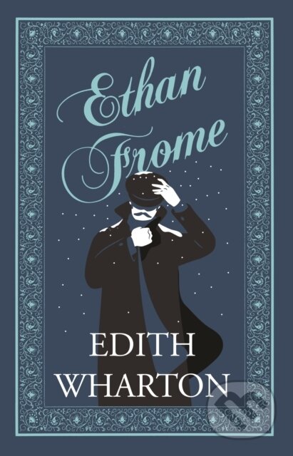 Kniha: Ethan Frome (Edith Wharton). Alma Classics, 2023 Kniha: Ethan Frome (Edith Wharton). Alma Classics, 2023