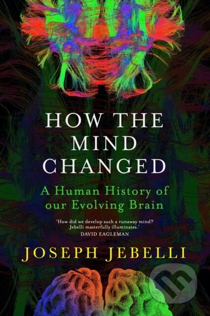 Kniha: How the Mind Changed (Joseph Jebelli). John Murray, 2022 Kniha: How the Mind Changed (Joseph Jebelli). John Murray, 2022