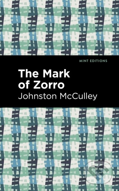 Kniha: The Mark of Zorro (Johnston Mcculley). West Margin Press, 2022 Kniha: The Mark of Zorro (Johnston Mcculley). West Margin Press, 2022