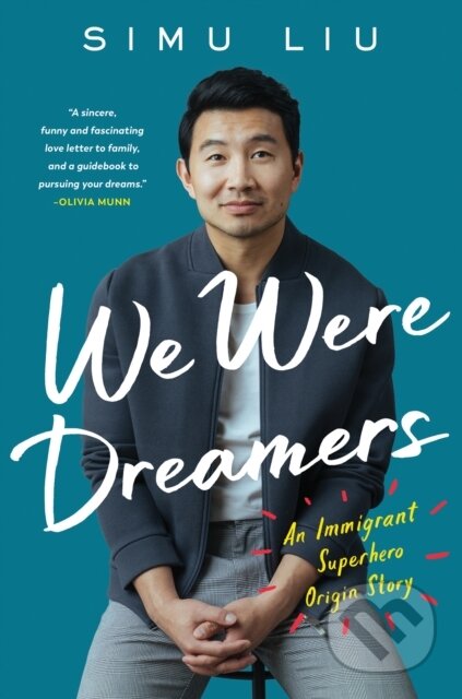 Kniha: We Were Dreamers (Simu Liu). William Collins, 2022 Kniha: We Were Dreamers (Simu Liu). William Collins, 2022