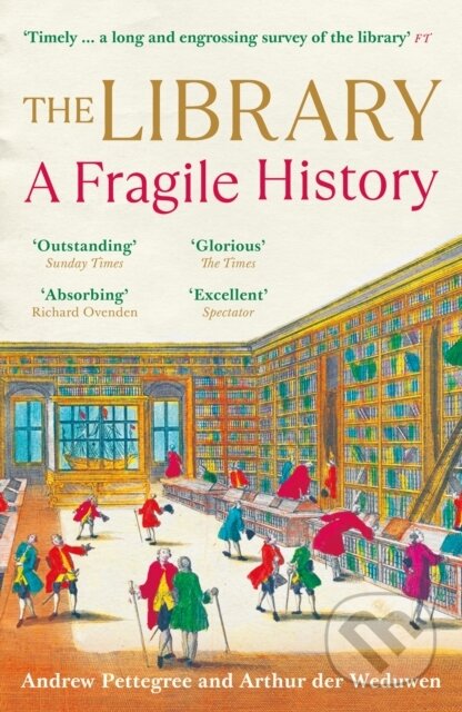 Kniha: The Library (Andrew Pettegree a Arthur der Weduwen). Profile Books, 2022 Kniha: The Library (Andrew Pettegree a Arthur der Weduwen). Profile Books, 2022