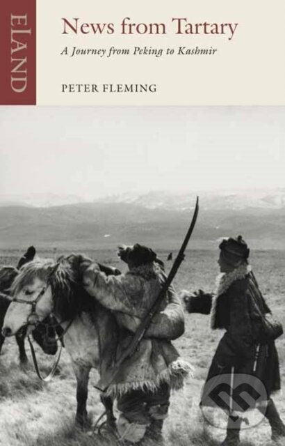 Kniha: News From Tartary (Peter Fleming). Eland, 2026 Kniha: News From Tartary (Peter Fleming). Eland, 2026