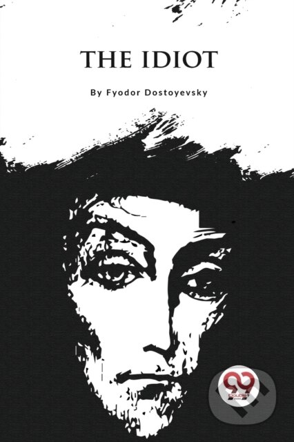 Kniha: The Idiot (Fyodor Dostoyevsky). Double 9 Books LLP, 2023 Kniha: The Idiot (Fyodor Dostoyevsky). Double 9 Books LLP, 2023