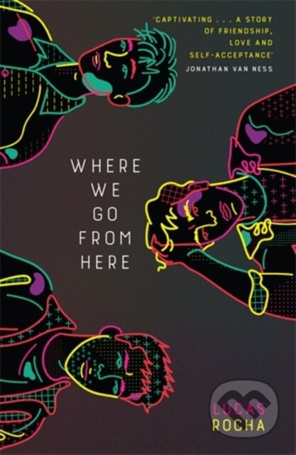 Kniha: Where We Go From Here (Lucas Rocha). David Fickling Books, 2022 Kniha: Where We Go From Here (Lucas Rocha). David Fickling Books, 2022