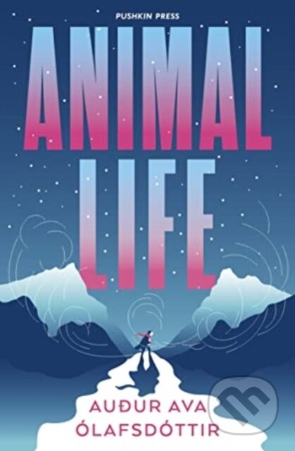 Kniha: Animal Life (Auður Ava Olafsdottir). Pushkin Press, 2022 Kniha: Animal Life (Auður Ava Olafsdottir). Pushkin Press, 2022