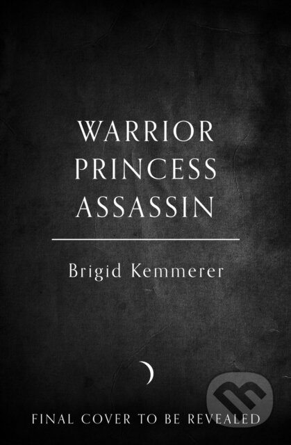 Kniha: Warrior Princess Assassin (Brigid Kemmerer). HarperCollins, 2025 Kniha: Warrior Princess Assassin (Brigid Kemmerer). HarperCollins, 2025