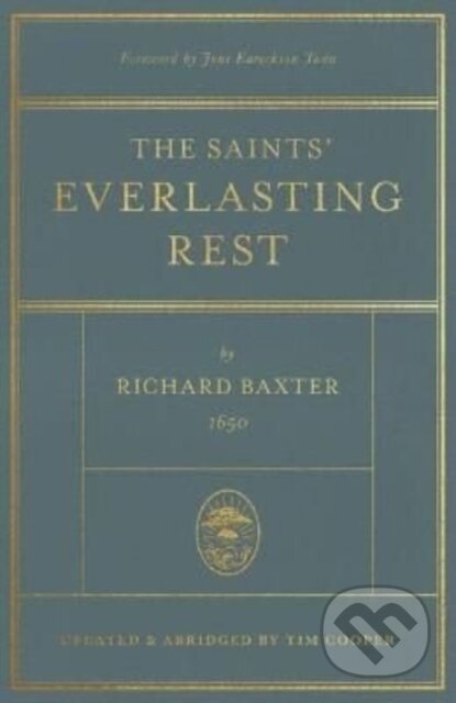 Kniha: The Saints' Everlasting Rest (Richard Baxter). Crossway Books, 2022 Kniha: The Saints' Everlasting Rest (Richard Baxter). Crossway Books, 2022