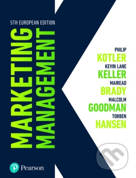 Kniha: Marketing Management (Kevin Keller, Torben Hansen, Philip Kotler, Malcolm Goodman a Mairead Brady). Pearson, 2024 Kniha: Marketing Management (Kevin Keller, Torben Hansen, Philip Kotler, Malcolm Goodman a Mairead Brady). Pearson, 2024