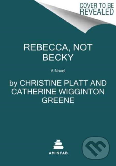 Kniha: Rebecca, Not Becky (Catherine Wigginton Greene a Christine Platt). Amistad, 2024 Kniha: Rebecca, Not Becky (Catherine Wigginton Greene a Christine Platt). Amistad, 2024