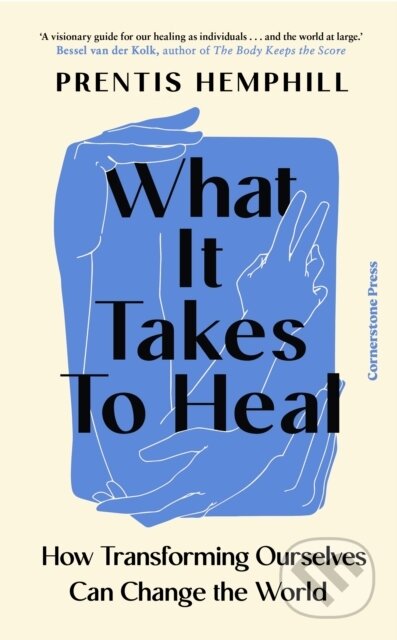 Kniha: What It Takes To Heal (Prentis Hemphill). Cornerstone, 2024 Kniha: What It Takes To Heal (Prentis Hemphill). Cornerstone, 2024