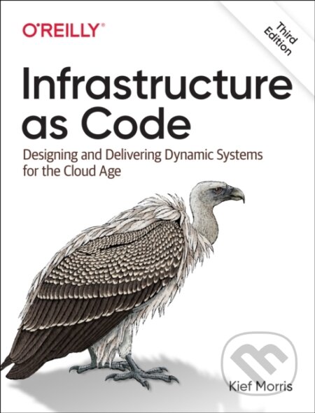 Kniha: Infrastructure as Code (Kief Morris). O´Reilly, 2025 Kniha: Infrastructure as Code (Kief Morris). O´Reilly, 2025