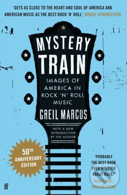 Kniha: Mystery Train (Greil Marcus). Faber and Faber, 2025 Kniha: Mystery Train (Greil Marcus). Faber and Faber, 2025