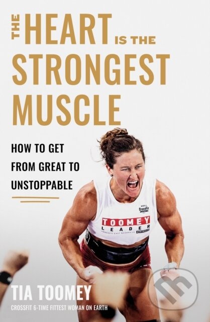 Kniha: The Heart is the Strongest Muscle (Tia Toomey). Piatkus, 2025 Kniha: The Heart is the Strongest Muscle (Tia Toomey). Piatkus, 2025