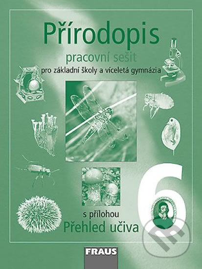Kniha: Přírodopis 6 - Pracovní sešit (František Hasch, Jaroslav Sejpka a Věra Čabradová). Fraus, 2004 Kniha: Přírodopis 6 - Pracovní sešit (František Hasch, Jaroslav Sejpka a Věra Čabradová). Fraus, 2004
