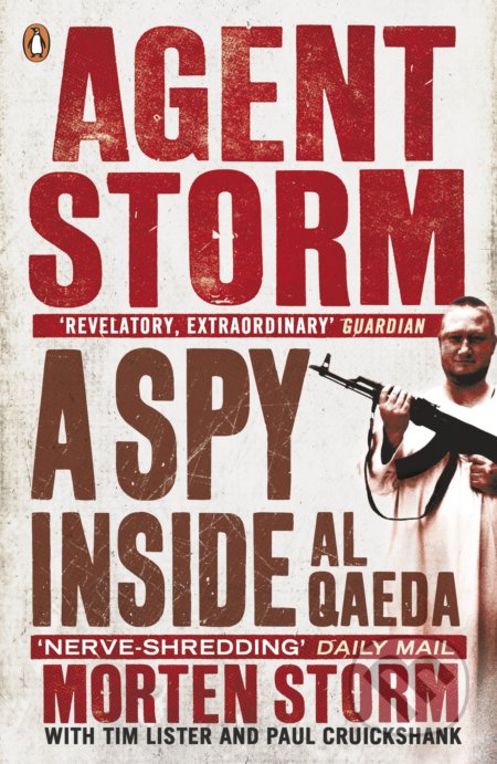 Kniha: Agent Storm (Morten Storm, Paul Cruickshank a Tim Lister). Penguin Books, 2015 Kniha: Agent Storm (Morten Storm, Paul Cruickshank a Tim Lister). Penguin Books, 2015