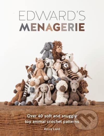 Kniha: Edward's Menagerie (Kerry Lord). David and Charles, 2014 Kniha: Edward's Menagerie (Kerry Lord). David and Charles, 2014