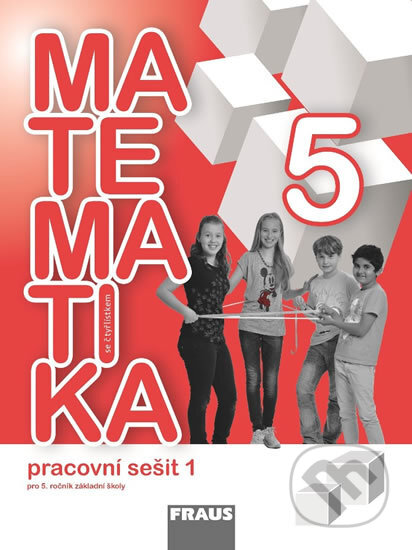 Kniha: Matematika se čtyřlístkem 5 - 1. díl. Pracovní sešit (Alena Rakoušová, Martina Kašparová a Šárka Pěchoučková). Fraus, 2014 Kniha: Matematika se čtyřlístkem 5 - 1. díl. Pracovní sešit (Alena Rakoušová, Martina Kašparová a Šárka Pěchoučková). Fraus, 2014