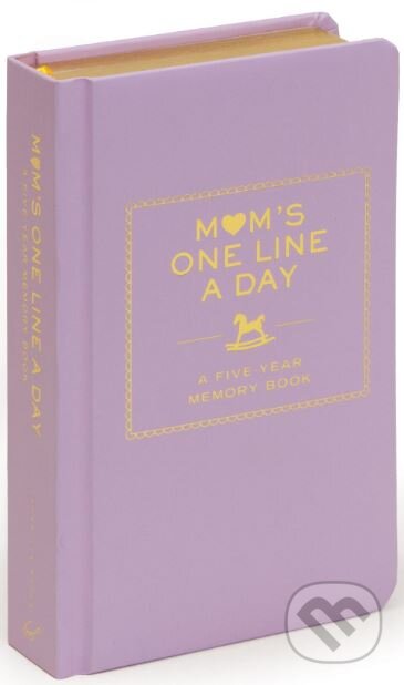 Kniha: Mom's One Line a Day (Chronicle Books). Chronicle Books, 2010 Kniha: Mom's One Line a Day (Chronicle Books). Chronicle Books, 2010