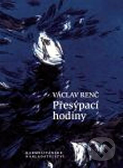 Kniha: Přesýpací hodiny (Václav Renč). Andrej Šťastný, 2018 Kniha: Přesýpací hodiny (Václav Renč). Andrej Šťastný, 2018