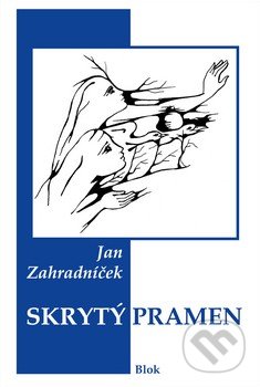 Kniha: Skrytý pramen (Jan Zahradníček). Akcent, 2012 Kniha: Skrytý pramen (Jan Zahradníček). Akcent, 2012